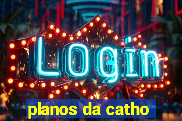 planos da catho